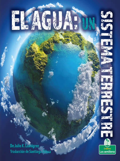 Title details for El agua: un sistema terrestre by Julie K. Lundgren - Available